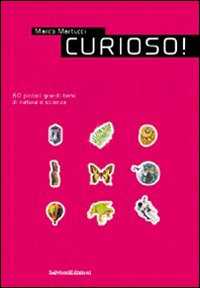 Curioso! 60 piccoli grandi temi di natura e scienza. Vol. 1. Curioso! 60 piccoli grandi temi di natura e scienza. Vol. 1.