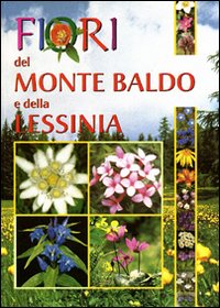 Fiori del Monte Baldo e della Lessinia Fiori del Monte Baldo e della Lessinia