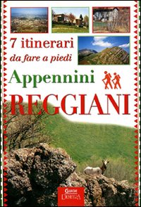 Sette itinerari da fare a piedi sugli Appennini reggiani Sette itinerari da fare a piedi sugli Appennini reggiani