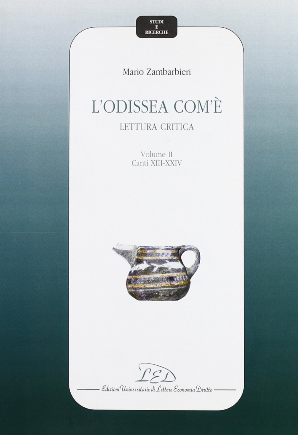 L'Odissea Com'È. Lettura Critica. Vol. 2: Canti XIV-XXIV L'Odissea Com'È. Lettura Critica. Vol. 2: Canti XIV-XXIV