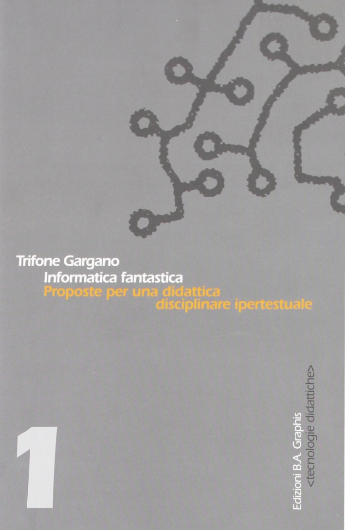 Informatica fantastica. Proposte per una didattica disciplinare ipertestuale Informatica fantastica. Proposte per una didattica disciplinare ipertestuale