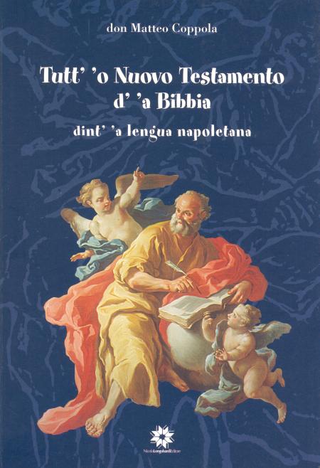 Tutt'o nuovo testamento. D'a bibbia dint'a lengua napoletana Tutt'o nuovo testamento. D'a bibbia dint'a lengua napoletana