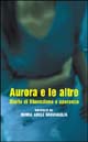 Aurora e le altre. Storie di liberazione e speranza Aurora e le altre. Storie di liberazione e speranza