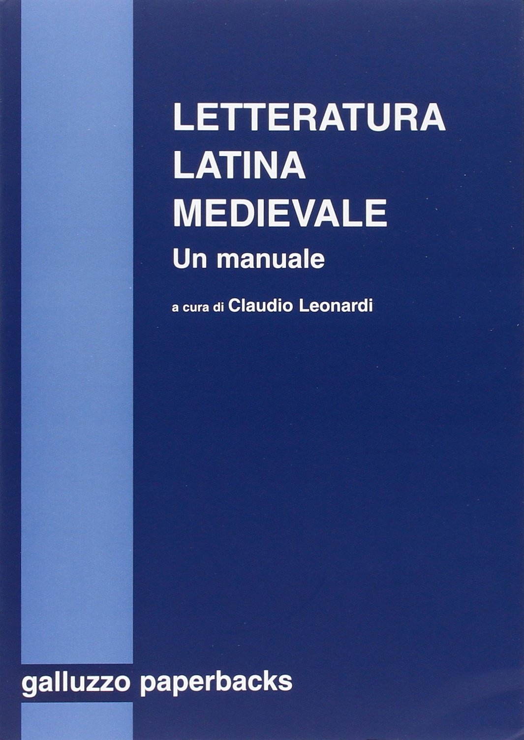 Letteratura latina medievale (secc. VI-XV). Un manuale. Letteratura latina medievale (secc. VI-XV). Un manuale.
