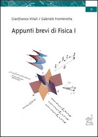 Appunti brevi di fisica 1. Per un corso di 50 lezioni Appunti brevi di fisica 1. Per un corso di 50 lezioni