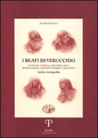 I beati di Verucchio. Giovanni Gueruli, Gregorio Celli, Bionda Foschi, Galeotto Roberto Malatesta: storia e iconografia I beati di Verucchio. Giovanni Gueruli, Gregorio Celli, Bionda Foschi, Galeotto Roberto Malatesta: storia e iconografia