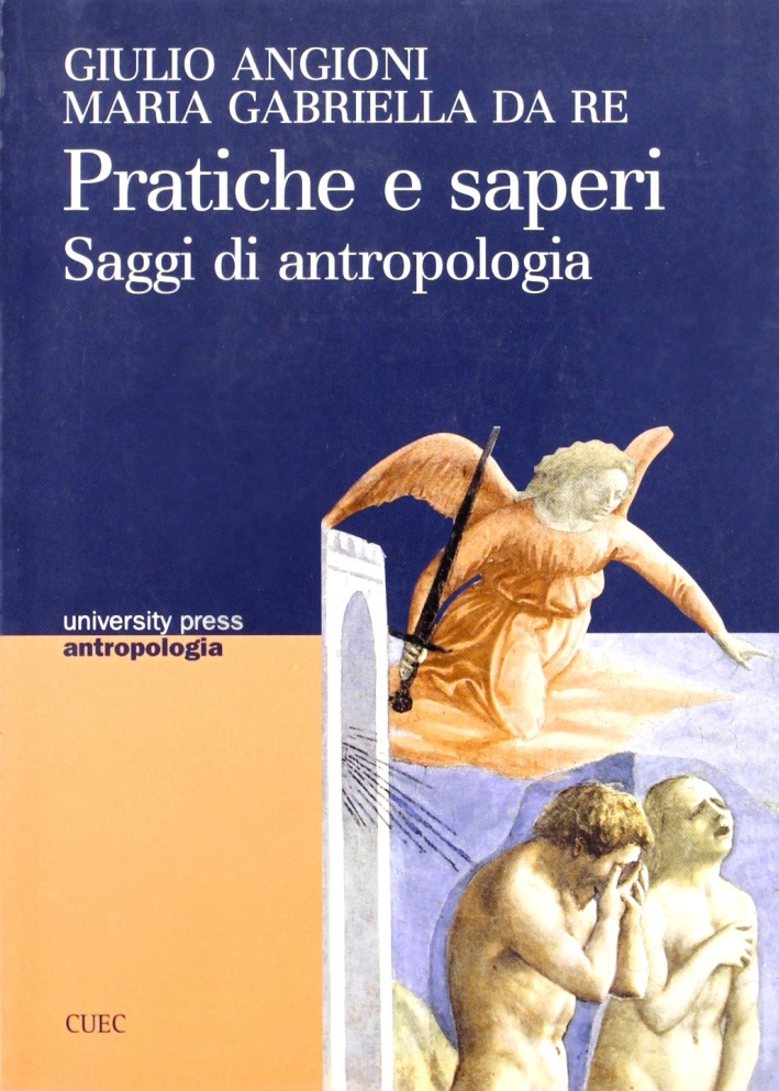 Pratiche e saperi. Saggi di antropologia. Pratiche e saperi. Saggi di antropologia.