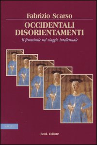 Occidentali disorientamenti. Il femminile nel viaggio intellettuale Occidentali disorientamenti. Il femminile nel viaggio intellettuale