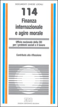 Finanza internazionale e agire morale. Contributo alla riflessione Finanza internazionale e agire morale. Contributo alla riflessione