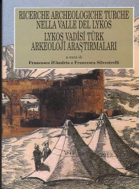 Ricerche archeologiche turche nella valle del Lykos. Lykos vadisi türk arkeoloji arastirmalari