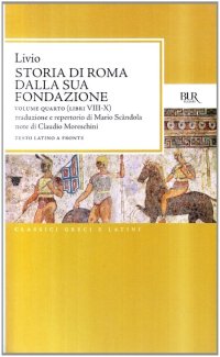 Storia di Roma dalla sua fondazione. Vol. 4: Libri 8-10