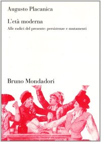 L'età moderna. Alle radici del presente: persistenze e mutamenti