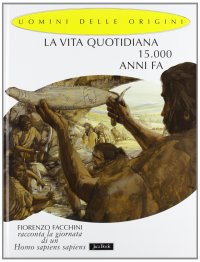 La vita quotidiana 15.000 anni fa