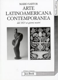 L'arte latinoamericana contemporanea dal 1825 ai nostri giorni