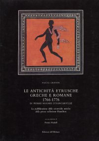 Le antichità etrusche greche e romane (1766-1776). La pubblicazione delle ceramiche antiche della prima collezione Hamilton