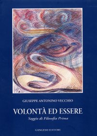 Volontà e essere. Saggio di filosofia prima