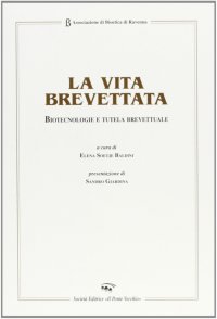 La vita brevettata. Biotecnologie e tutela brevettuale