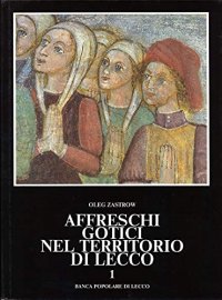 Affreschi gotici nel territorio di Lecco. Vol. 1