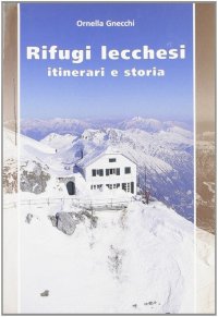 Rifugi lecchesi. Vol. 1