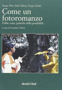Come un fotoromanzo. Follia, cura, pratiche della possibilità