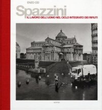 Spazzini. Il lavoro dell'uomo nel ciclo integrato dei rifiuti