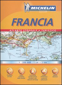 Francia. Atlante stradale e turistico Francia. Atlante stradale e turistico
