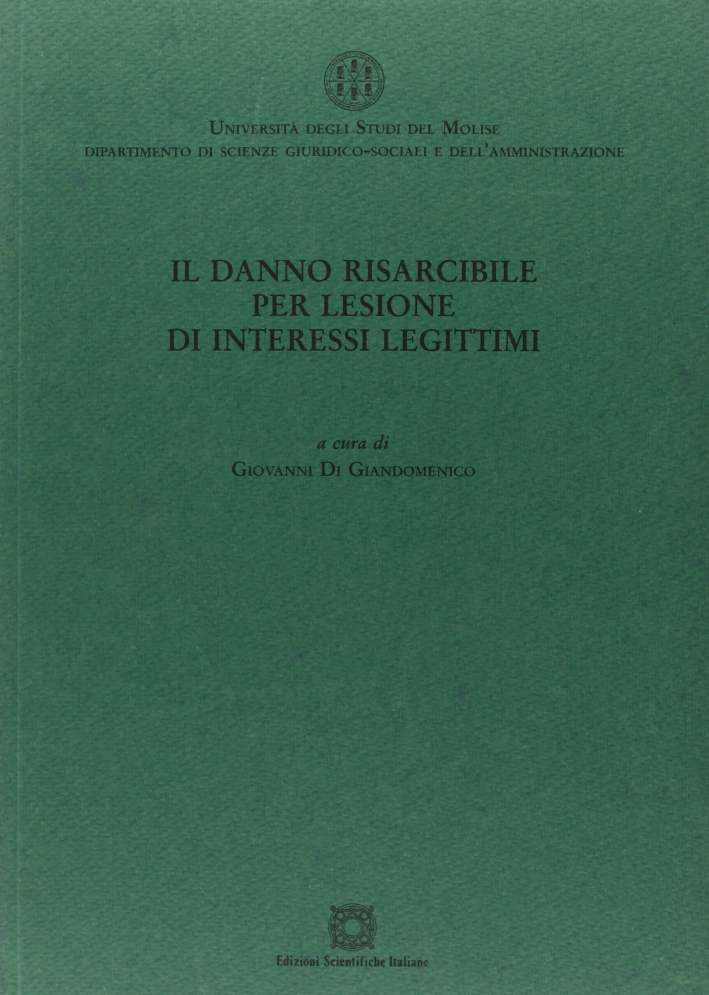 Il danno risarcibile per lesione di interessi legittimi Il danno risarcibile per lesione di interessi legittimi
