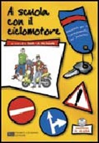 A scuola con il ciclomotore. Manuale per il conseguimento del patentino. Con CD-ROM