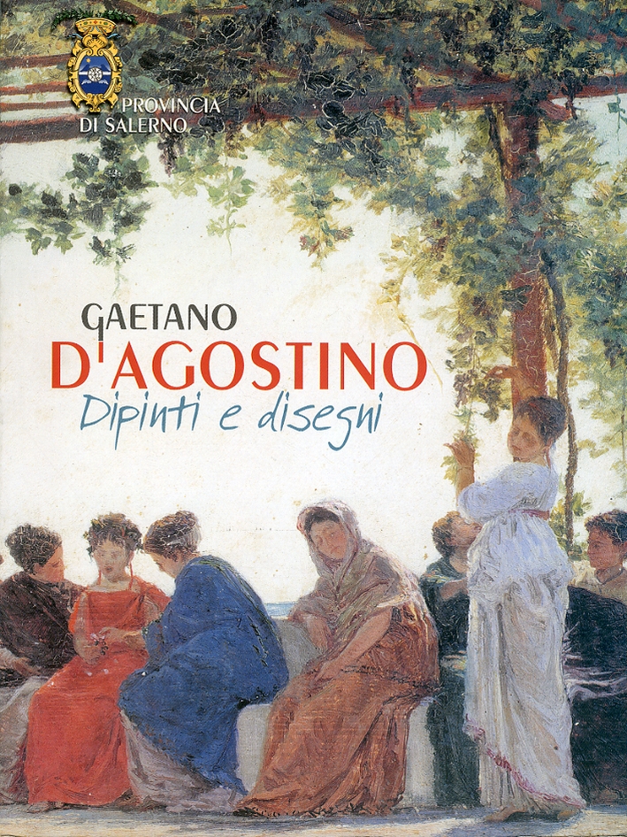 Gaetano D'Agostino. Dipinti e disegni Gaetano D'Agostino. Dipinti e disegni