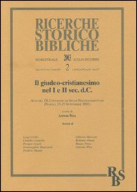 Il giudeo-cristianesimo nel I e II secolo d. C. Atti del IX Convegno di Studi Neotestamentari (Napoli, 13-15 settembre 2001) Il giudeo-cristianesimo nel I e II secolo d. C. Atti del IX Convegno di Studi Neotestamentari (Napoli, 13-15 settembre 2001)