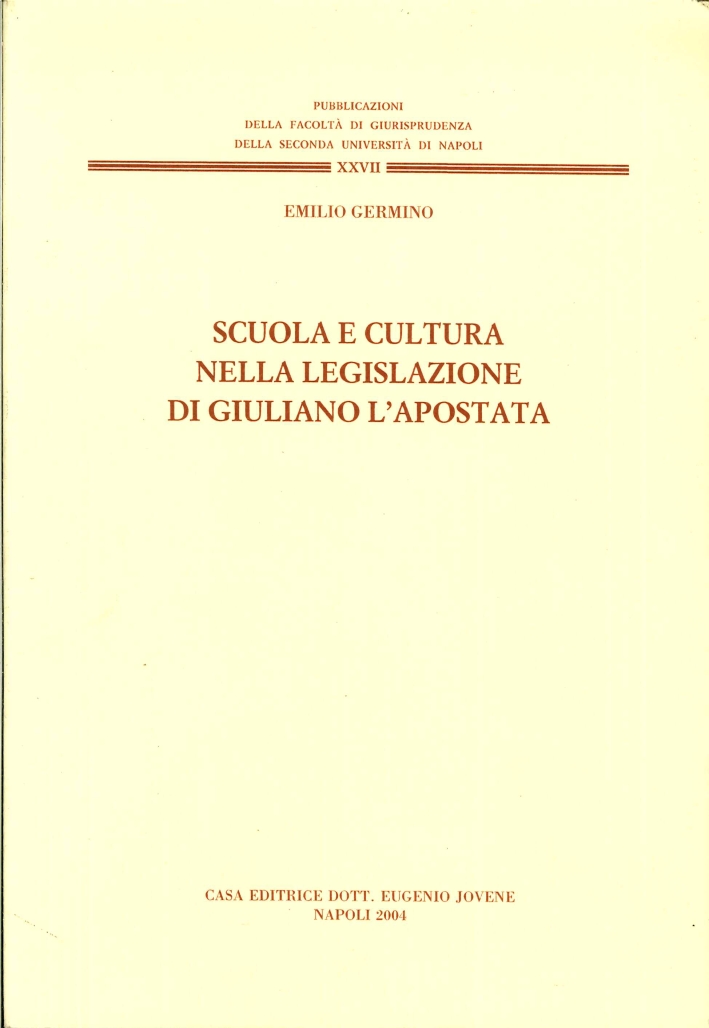 Scuola e cultura nella legislazione di Giuliano l'Apostata Scuola e cultura nella legislazione di Giuliano l'Apostata