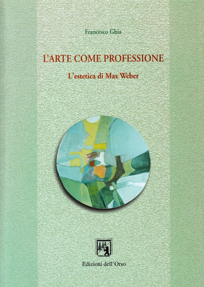 L'arte come professione. L'estetica di Max Weber L'arte come professione. L'estetica di Max Weber