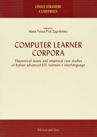 Computer Learner Corpora. Theoretical issues and empirical case studies of italian advanced EFL learners interlanguage