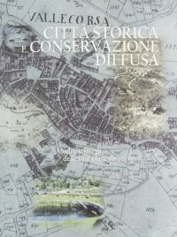 Città Storica e Conservazione Diffusa. Modi e Strategie delle Pratiche Conservative