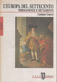 L'Europa del Settecento. Permanenze e mutamenti
