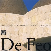 Vittorio De Feo. La Cappella di San Tommaso d'Aquino a Tor Vergata