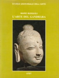 Le civiltà dell'Oriente. L'arte del Gandhara