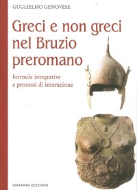 Greci e non Greci nel Bruzio Preromano. Formule Integrative e Processi di Interazione