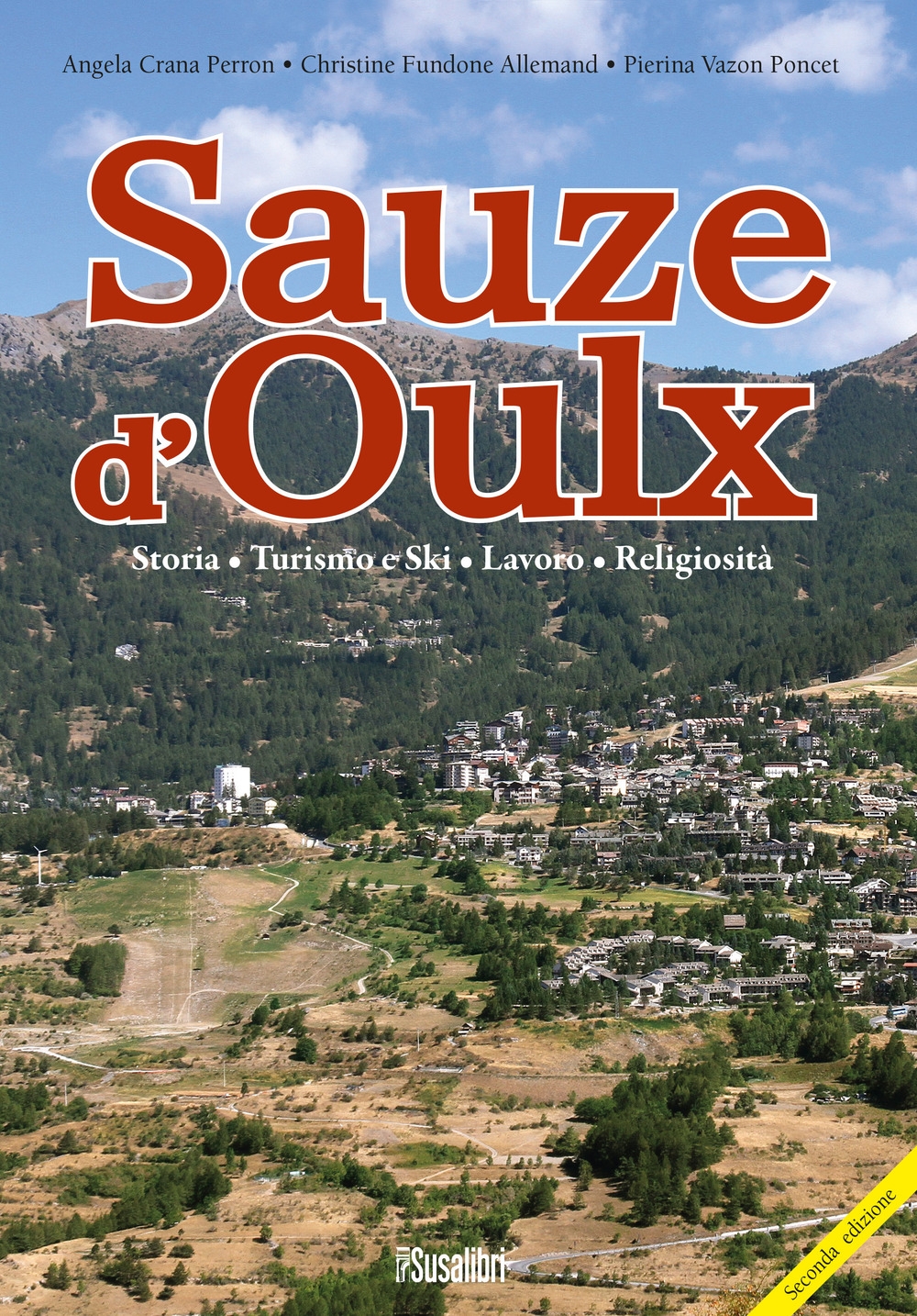 Saouze d'Oulx. Storia, turismo e ski, lavoro, religiosità Saouze d'Oulx. Storia, turismo e ski, lavoro, religiosità