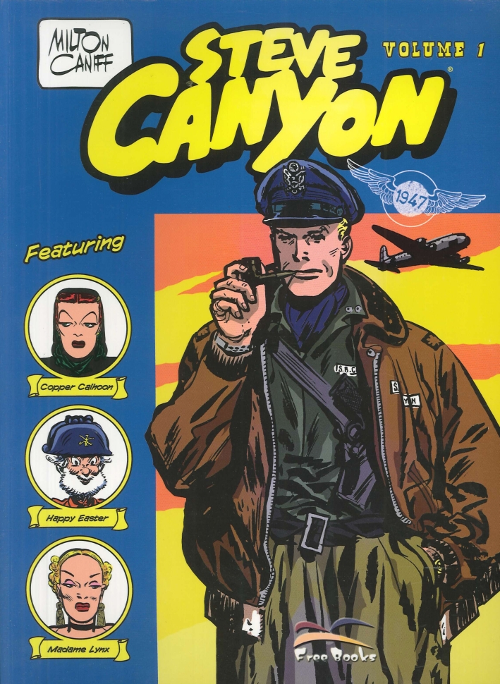 Steve Canyon. Vol. 1: Gennaio-Luglio 1947 Steve Canyon. Vol. 1: Gennaio-Luglio 1947