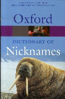 Oxford Dictionary of Nicknames Oxford Dictionary of Nicknames