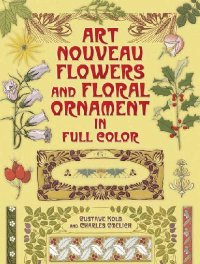 Art Nouveau Flowers and Floral Ornament in Full Color
