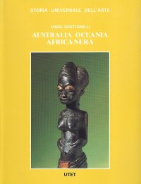 Le Civiltà Antiche e Primitive. Australia, Oceania, Africa Nera