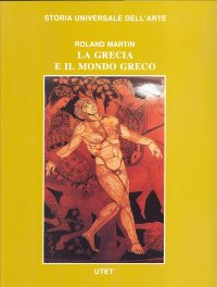 La Grecia e il Mondo Greco. Dalle Origini all'Età Classica-Dall'Età Classica all'Ellenismo