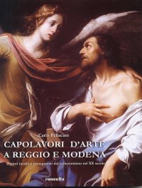 Capolavori d'arte a Reggio e Modena. Dipinti inediti e protagonisti del collezionismo nel XX secolo
