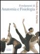 Fondamenti di anatomia e fisiologia Fondamenti di anatomia e fisiologia