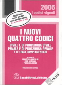 I nuovi quattro codici. Civile e di procedura civile, penale e di procedura penale e le leggi complementari I nuovi quattro codici. Civile e di procedura civile, penale e di procedura penale e le leggi complementari