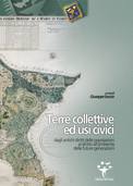 Terre collettive e usi civici. Dagli antichi diritti delle popolazioni al diritto ambientale delle future generazioni Terre collettive e usi civici. Dagli antichi diritti delle popolazioni al diritto ambientale delle future generazioni