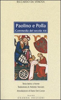 Paolino e Polla. Commedia del secolo XIII. Testo latino a fronte Paolino e Polla. Commedia del secolo XIII. Testo latino a fronte