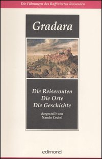 Gradara. Die Reiserouten. Die Orte. Die Geschichte Gradara. Die Reiserouten. Die Orte. Die Geschichte